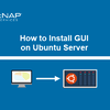 How to Install a Desktop (GUI) on an Ubuntu Server
